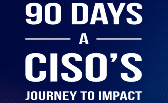 ciso2ciso notepad – 90 DAYS A CISO´s JOURNEY TO IMPACT define your role !!