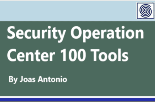100 Security Operation Tools for SOCs by Joas Antonio
