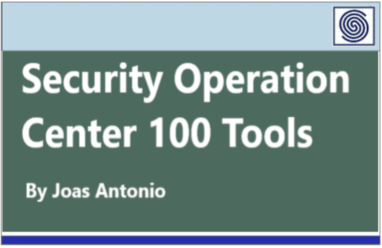100 Security Operation Tools for SOCs by Joas Antonio