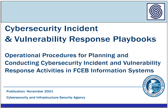 CISA Cybersecurity Incident and Vulnerability Response Playbooks