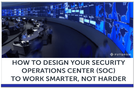 How to design your Security Operations Center (SOC) to work smarter, not harder.