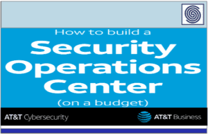 How to Build a Security Operation Center in Budget by AT&T Cybersecurity
