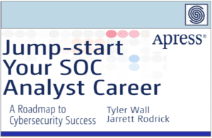 Jump-start Your SOC Analyst Career – A Roadmap to Cybersecurity Success by Apress