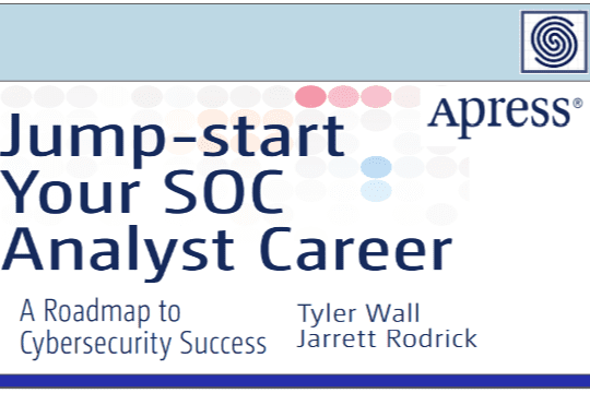 Jump-start Your SOC Analyst Career – A Roadmap to Cybersecurity Success by Apress