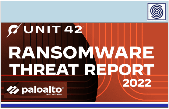 RANSOMWARE THREAT REPORT 2022 by UNIT 42 Palo Alto Networks