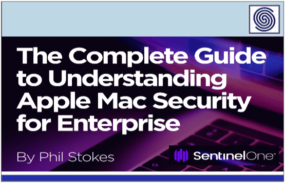 The Complete Guide to Understanding Apple Mac Security for Enterprise by SentinelOne
