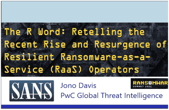 The R Word: Retelling the Recent Rise and Resurgence of Resilient Ransomware-as-a Service (RaaS) Operators by Jono Davis