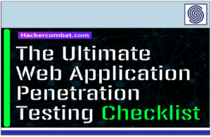 The Ultimate Web Application Penetration Testing Checklist by Hackercombat