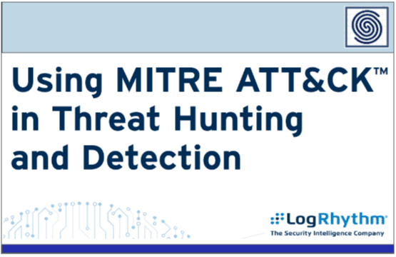 Using MITRE ATT&CK IN THREAT HUNTING AND DETECTION BY LogRhythm