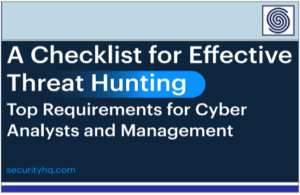 A checklist for efective Threath Hunting by SecurityHQ
