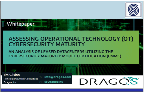 ASSESSING OPERATIONAL TECHNOLOGY (OT) CYBERSECURITY MODEL – AN ANALYSIS OF LEASED DATACENTERS UTILIZING THE CYBERSECURITY MATURITY MODEL CERTIFICATION (CMMC) BY DRAGOS