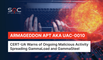 Armageddon APT aka UAC-0010 Uses GammaLoad and GammaSteel Malware in Targeted Cyber-Attacks on Ukraine