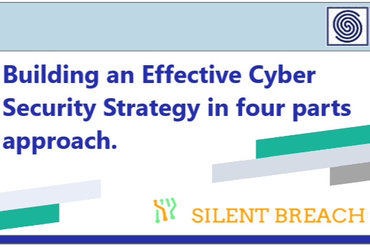 Building an Effective Cyber Security Strategy in four parts approach by Silent Breach