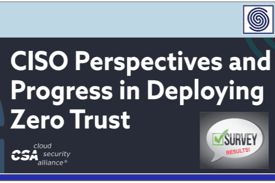 CISO Perspectives and Progress in Deploying Zero Trust Report & Survey by Cloud Security Alliance CSA