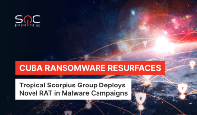 Cuba Ransomware Detection: Tropical Scorpius Threat Actors Deploy Novel RAT Malware in Targeted Attacks