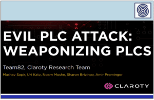 EVIL PLC ATTACK – WEAPONIZING PLCS By Team82, Claroty Research Team