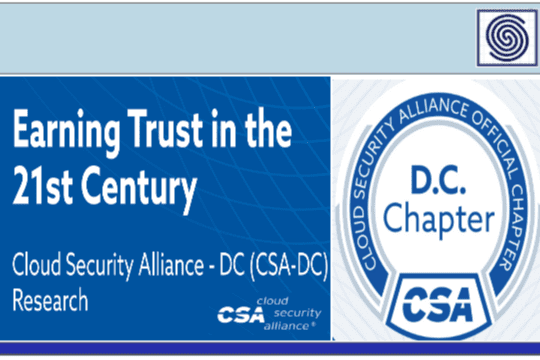 Earning Trust in the 21st Century – Cloud Security Alliance – DC (CSA-DC) Research