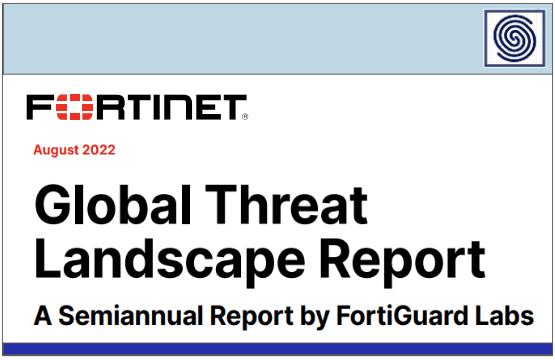 FORTINET Global Threat Landscape Report 2022 – A Semiannual Report by FortiGuard Labs