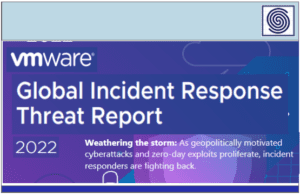 Global Incident Response Threat Report 2022 by vmware