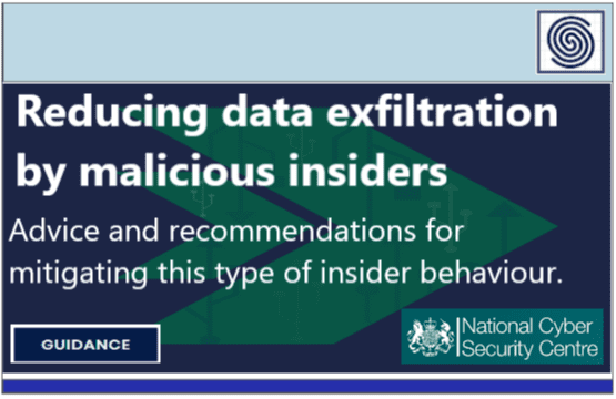 Guidance for Reducing data exfiltration by malicious insiders by National Cyber Security Centre (NCSC)