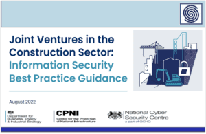 Joint Ventures in the Construction Sector – Information Security Best Practice Guidance by National Cyber Security Centre