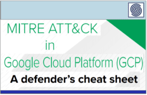MITRE ATT&CK in Google Cloud Platform (GCP) – A defender’s cheat sheet by expel