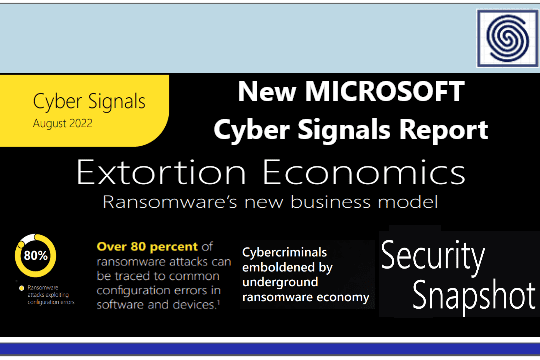 Microsoft Cyber Signal Report August 2022 edition – Extortion Economics – Ransomware´s new business model – You Must Read !!