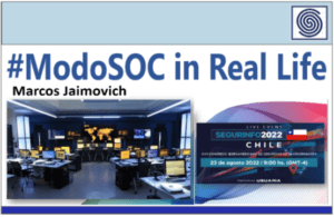 Presentación “ModoSOC in Real Life” por Marcos Jaimovich en SEGURINFO Chile 2022.