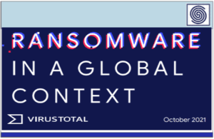 Ransomware in a Global Context Report 2021 by Virustotal