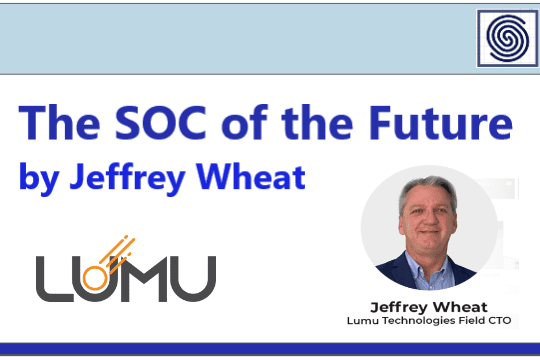 The SOC of the Future by Jeffrey Wheat (Lumu`s CTO)