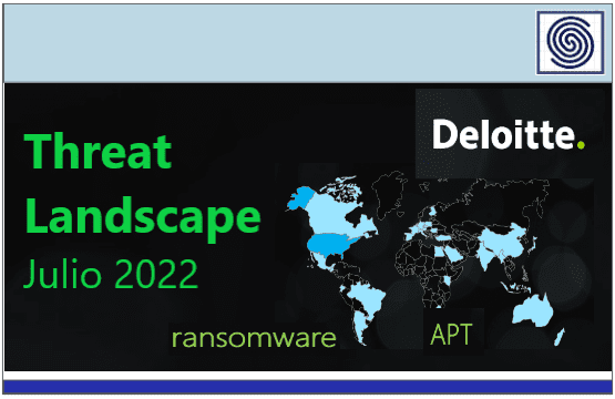 Threat Landscape Julio 2022 by Deloitte