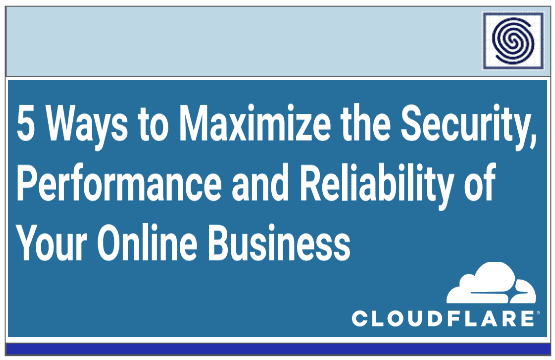 5 Ways to Maximize the Security,  Performance and Reliability of Your Online Business by Cloudflare