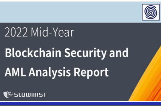 Blockchain Security and AML Analysis Report 2022 Mid-Year by SLOWMIST