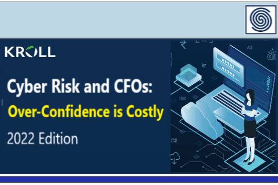 Cyber Risk and CFOs – Over-Confidence is Costly – 2022 Edition by KROLL