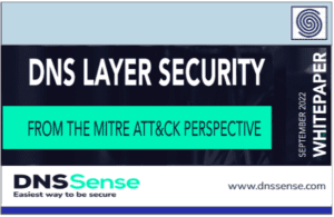 DNS LAYER SECURITY from the MITRE ATT&CK Perspective whitepapper by DNSSense