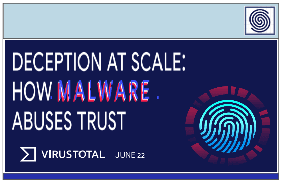Deception at Scale – How Malware Abuses Trust by VIRUSTOTAL