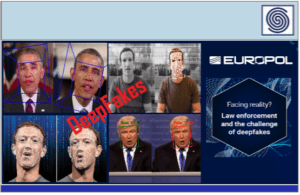 DeepFakes Attacks – Facing reality Law enforcement and the challenge of deepfakes by EUROPOL