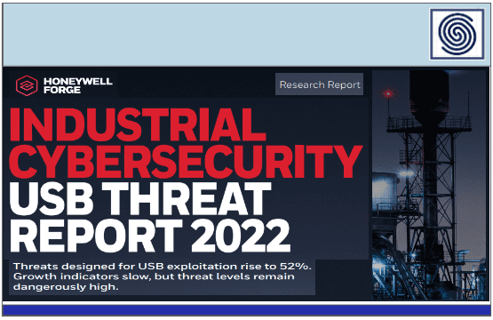 Industrial Cybersecurity USB Threath Report 2022 – Threats designed for USB exploitation rise to 52%. Growth indicators slow, but threat levels remain dangerously highby by HONEYWELL FORGE