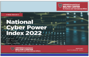 National Cyber Power Index 2022 – HARDVARD Kennedy School – BELFER CENTER for Science and International Affairs by Julia Voo, Irfan Hemani, Daniel Cassidy