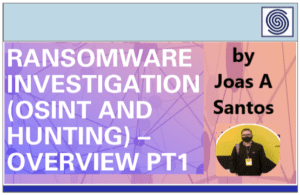 Ransomware Investigation (OSINT & HUNTING) Overview PT1 by Joas Antonio