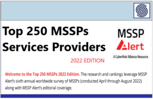 TOP 250 MSSPs Services Providers 2022 edition by MSSP Alert – A CyberRisk Alliance Resource .