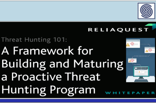 Threat Hunting 101 – A Framework for Building and Maturing a Proactive Threat Hunting Program by RELIAQUEST