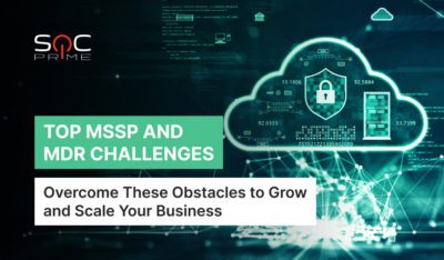 Top Challenges for MSSPs and MDRs and How to Overcome Them