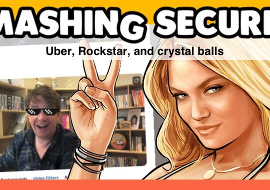 Smashing Security podcast #290: Uber, Rockstar, and crystal balls