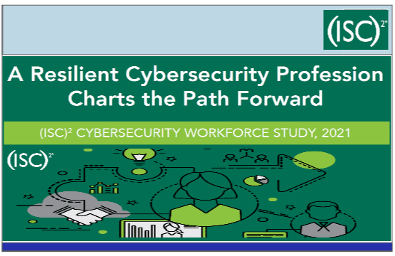 A Resilient Cybersecurity Professionn Chart the Path Forward – ICS2 CYBERSECURITY WORKFORCE STUDY – A Growing, Engaged Workforce