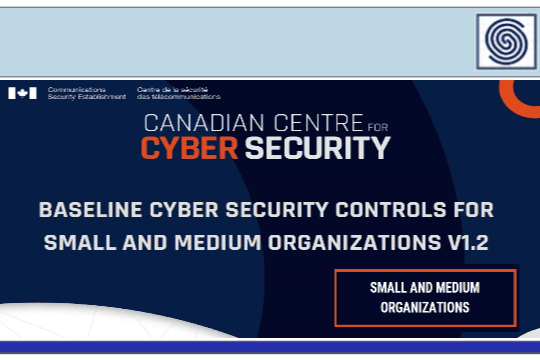 BASELINE CYBER SECURITY CONTROLS FOR SMALL AND MEDIUM ORGANIZATIONS V1.2 by Canadian Centre for CYBERSECURITY