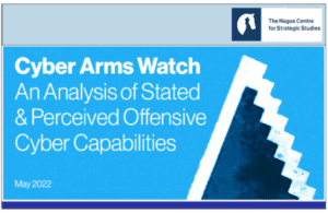 Cyber Arms Watch An Analysis of Stated & Perceived Offensive Cyber Capabilities by The Hague Centre for Strategic Studies