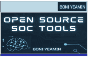 OPEN SOURCE SOC TOOLS BY BONI YEAMIN