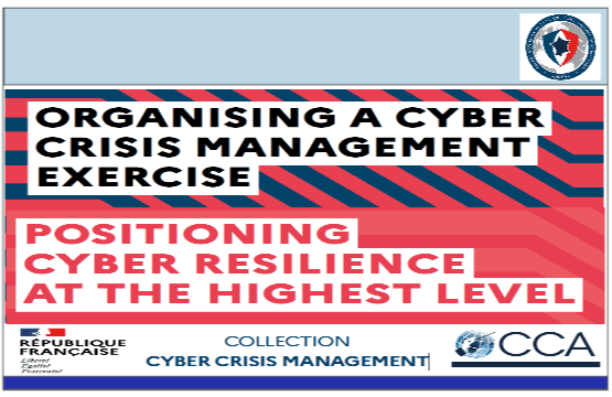 Organising a Cyber Crisis Management Exercise – Positioning Cyber Resilience at the Highest Level by French National Cyber Security Agency (ANSSI) – CCA France