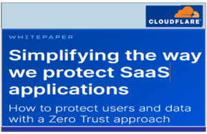 Simplifying the way we protect SaaS applications – How to protect users and data with a Zero Trust approach by Cloudflare